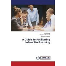 Guide To Facilitating Interactive Learning