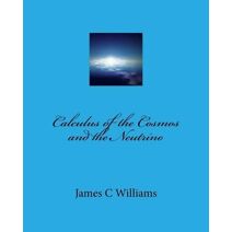 Calculus of the Cosmos and the Neutrino (Thesis in Physics)