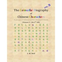 Colourful Biography of Chinese Characters, Volume 3 (Colourful Biography of Chinese Characters)