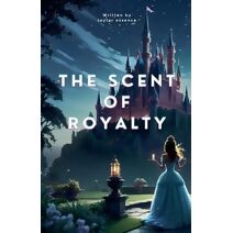 Scent of Royalty (Royal Perfume Chronicles)