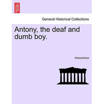 Antony, the deaf and dumb boy.