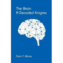 Brain, A Decoded Enigma