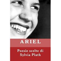 ARIEL. Poesie scelte di Sylvia Plath