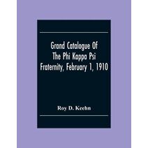 Grand Catalogue Of The Phi Kappa Psi Fraternity, February 1, 1910