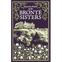 Selected Works of the Bronte Sisters (Leather-bound Classics)