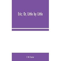 Eric; Or, Little by Little