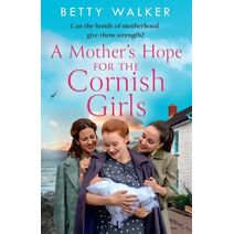 Mother’s Hope for the Cornish Girls (Cornish Girls Series)
