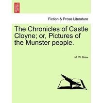 Chronicles of Castle Cloyne; Or, Pictures of the Munster People.