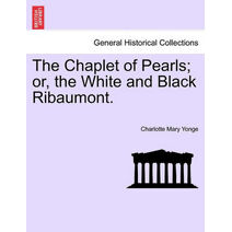 Chaplet of Pearls; Or, the White and Black Ribaumont. Vol. II