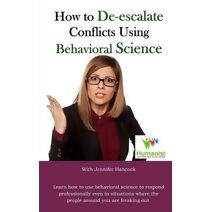 How to De-Escalate Conflicts Using Behavioral Science