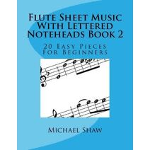 Flute Sheet Music With Lettered Noteheads Book 2 (Flute Sheet Music with Lettered Noteheads)