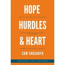 Hope, Hurdles and Heart