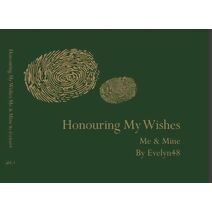 Honouring My Wishes Me & Mine (Honouring My Wishes)