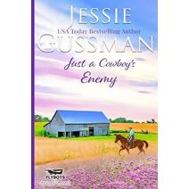 Just a Cowboy's Enemy (Sweet Western Christian Romance Book 3) (Flyboys of Sweet Briar Ranch in North Dakota) (Flyboys of Sweet Briar Ranch)