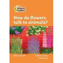 How do flowers talk to animals? (Collins Peapod Readers)