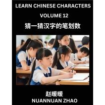Learn Chinese Characters (Part 12)- Simple Chinese Puzzles for Beginners, Test Series to Fast Learn Analyzing Chinese Characters, Simplified Characters and Pinyin, Easy Lessons, Answers