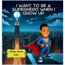 I Want to be a Superhero When I grow Up