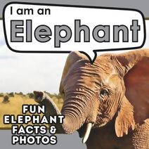 I am an Elephant (I Am... Animal Facts)