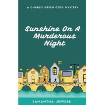 Sunshine On A Murderous Night (Charlie Green Cosy Mystery)