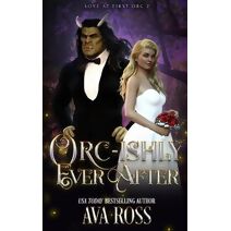 Orc-ishly Ever After (Love at First Orc)