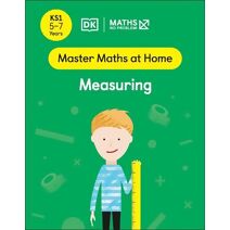 Maths — No Problem! Measuring, Ages 5-7 (Key Stage 1) (Master Maths At Home)