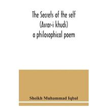 Secrets of the self (Asrar-i khudi)
