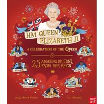 HM Queen Elizabeth II: A Celebration of the Queen and 25 Amazing Britons from Her Reign (Inspiring Lives)