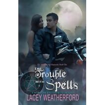 Trouble With Spells (Of Witches and Warlocks)