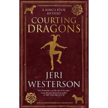 Courting Dragons (King's Fool mystery)