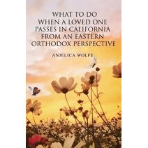 What To Do When a Loved One Passes in California from an Eastern Orthodox Perspective