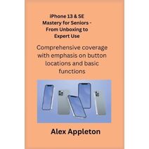 iPhone 13 & SE Mastery for Seniors - From Unboxing to Expert Use