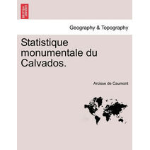Statistique Monumentale Du Calvados.