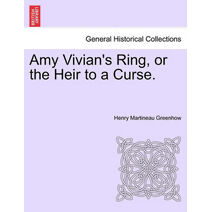 Amy Vivian's Ring, or the Heir to a Curse.