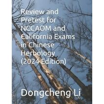 Review and Pretest for NCCAOM and California Exams in Chinese Herbology