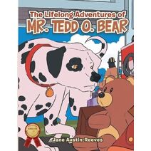 Lifelong Adventures Of Mr.Tedd O. Bear by Jane Austin-Reeves