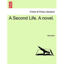 Second Life. a Novel.