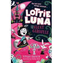 Lottie Luna and the Giant Gargoyle (Lottie Luna)