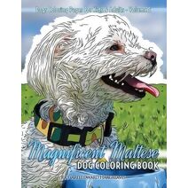 Magnificent Maltese Dog Coloring Book - Dogs Coloring Pages For Kids & Adults (Dogs and Puppies Coloring Books)