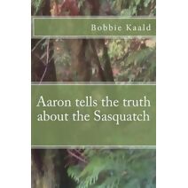 Aaron tells the truth about the Sasquatch (Aaron Adventures)