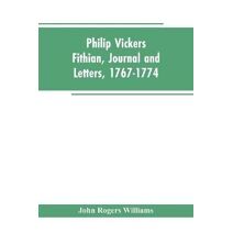 Philip Vickers Fithian, Journal and Letters, 1767-1774
