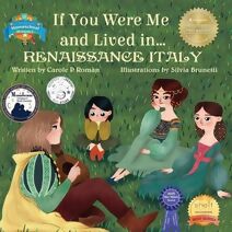 If You Were Me and Lived in...Renaissance Italy (Introduction to Civilizations Throughout Time)