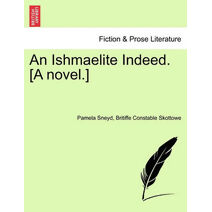 Ishmaelite Indeed. [A Novel.]