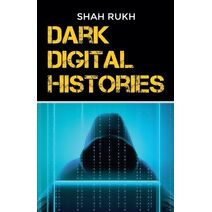 Dark Digital Histories