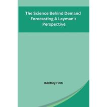 Science Behind Demand Forecasting A Layman's Perspective