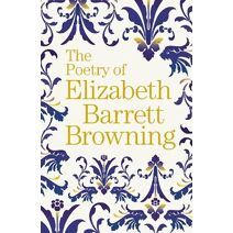 Poetry of Elizabeth Barrett Browning (Arcturus Great Poets Library)