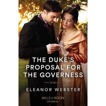 Duke's Proposal For The Governess Mills & Boon Historical (Mills & Boon Historical)