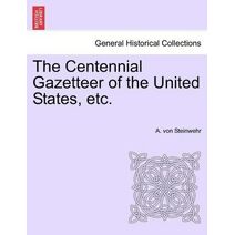 Centennial Gazetteer of the United States, etc.