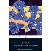 Stung with Love: Poems and Fragments of Sappho