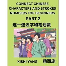 Connect Chinese Character Strokes Numbers (Part 2)- Moderate Level Puzzles for Beginners, Test Series to Fast Learn Counting Strokes of Chinese Characters, Simplified Characters and Pinyin,