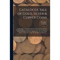 Catalogue Sale of Gold, Silver & Copper Coins [microform]